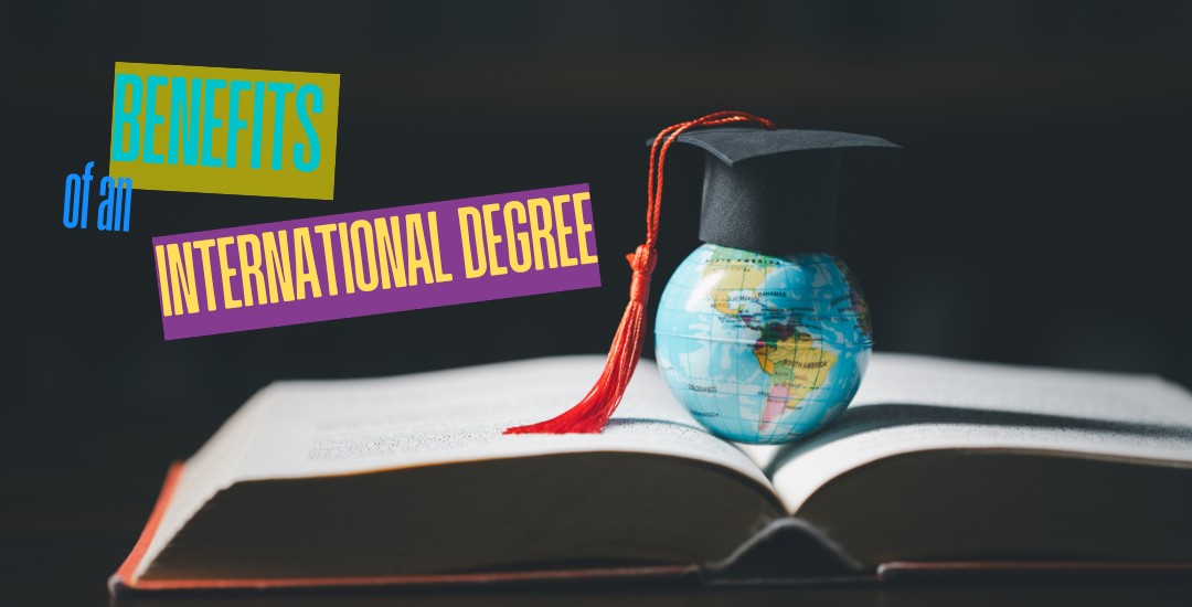 Benefits of an International Degree
